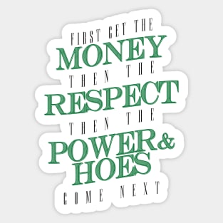 money respect power and hoes Sticker